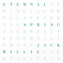 JACK WYLLIE -  ETERNAL SPRING VINYL (LTD. ED. VARIANTS)
