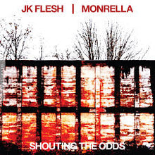 JK FLESH / MONRELLA - SHOUTING THE ODDS VINYL (LTD. ED. CLEAR SMOKE)