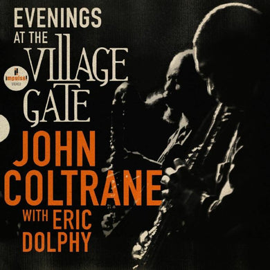 JOHN COLTRANE - EVENINGS AT THE VILLAGE GATE: JOHN COLTRANE WITH ERIC DOLPHY VINYL (2LP)