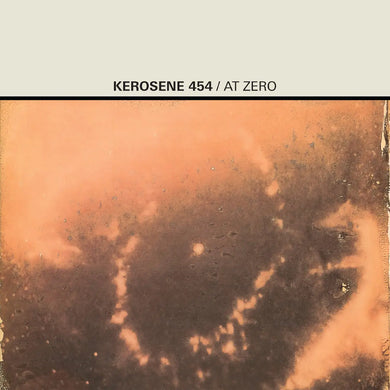 KEROSENE 454 - AT ZERO VINYL RE-ISSUE (LTD. INDIE EXC. ED. CITRINE)