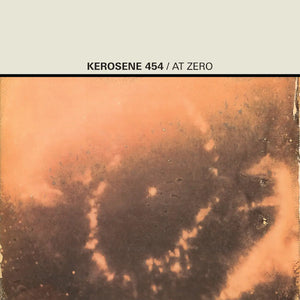 KEROSENE 454 - AT ZERO VINYL RE-ISSUE (LTD. INDIE EXC. ED. CITRINE)