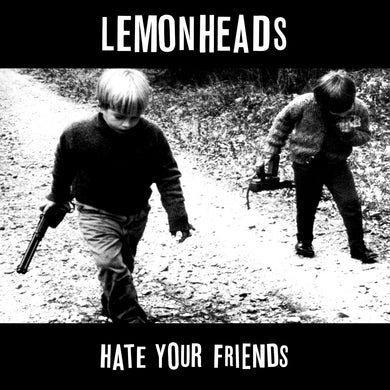 LEMONHEADS - HATE YOUR FRIENDS VINYL RE-ISSUE (LP)