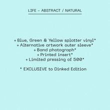 LIFE - ABSTRACT / NATURAL VINYL (SUPER LTD. 'DINKED' ED. VARIANTS)