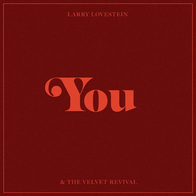 LARRY LOVESTEIN & THE VELVET REVIVAL (MAC MILLER) - YOU VINYL RE-ISSUE (LTD. ED. 10
