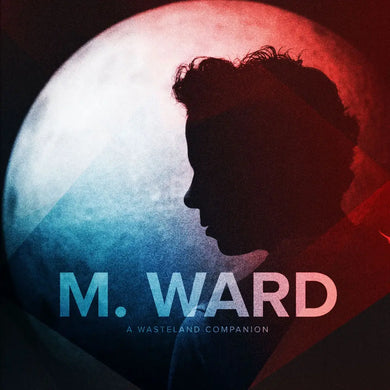 M. WARD - A WASTELAND COMPANION VINYL RE-ISSUE (GATEFOLD LP)