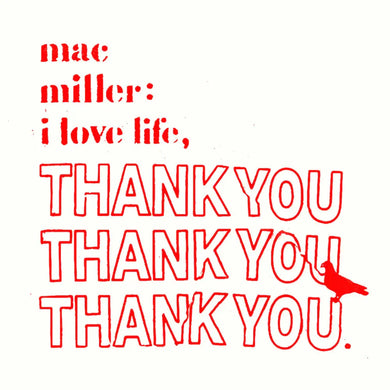 MAC MILLER - I LOVE LIFE, THANK YOU VINYL RE-ISSUE (LTD. ED. CLEAR W/ PVC SLEEVE)