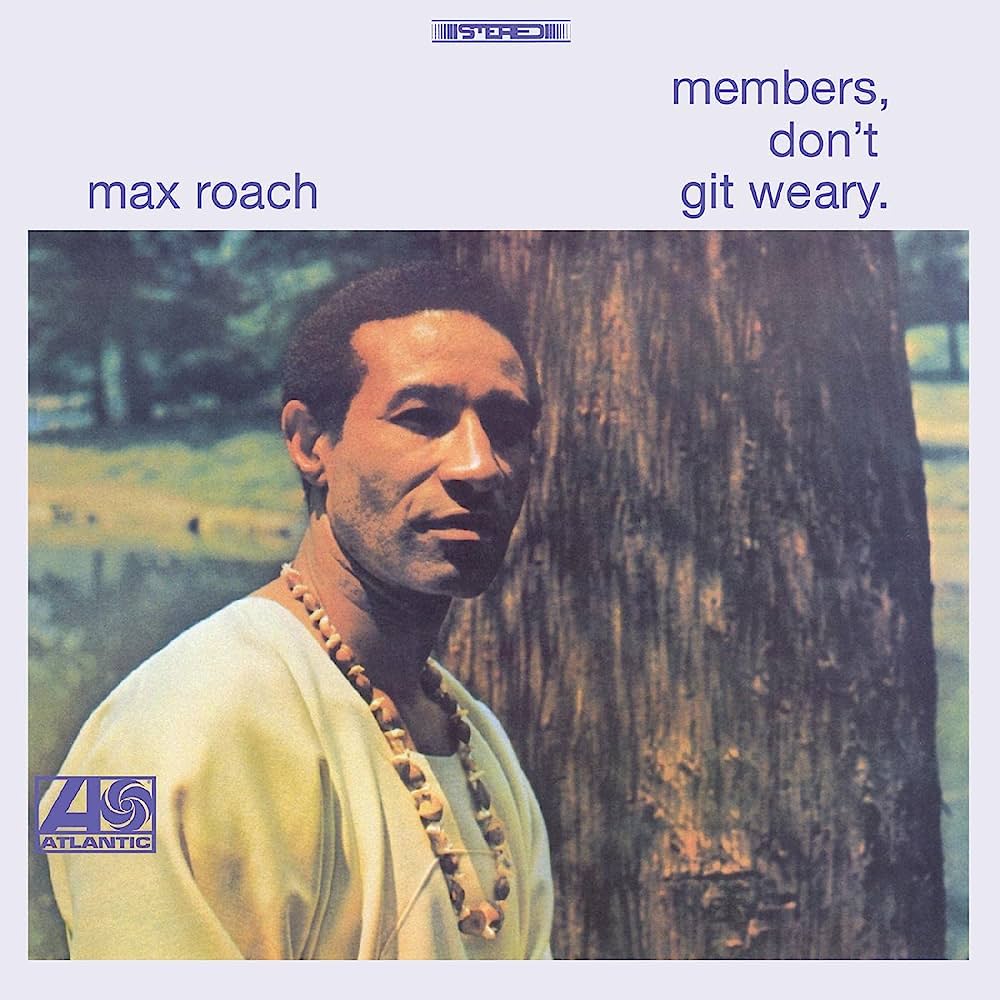 MAX ROACH - MEMBER DON’T GIT WEARY VINYL RE-ISSUE