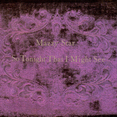 MAZZY STAR - SO TONIGHT THAT I MIGHT SEE VINYL RE-ISSUE (LTD. 'RSD ESSENTIALS' ED. PURPLE SPLATTER)