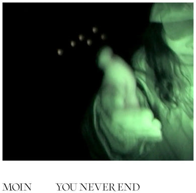 MOIN - YOU NEVER END VINYL (LP)