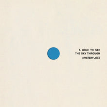 MYSTERY JETS - A HOLE TO SEE THE SKY THROUGH VINYL (SUPER LTD. 'DINKED' ED. BLUE & WHITE 'SKY BURST' LP W/ *SIGNED* A6 DIE-CUT POSTCARD & 'SEE THE SKY' PERFORATED PEEP HOLE SLEEVE)