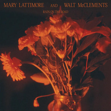 MARY LATTIMORE & WALT MCCLEMENTS - RAIN ON THE ROAD VINYL (LTD. ED. OPAQUE BLUE)