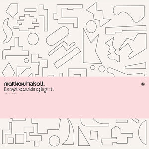 MATTHEW HALSALL - BRIGHT SPARKLING LIGHT VINYL (LTD. ED. 12")