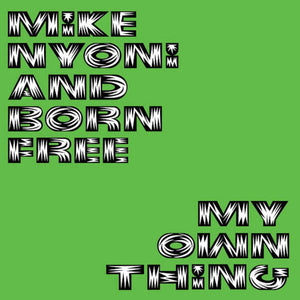 MIKE NYONI AND BORN FREE - MY OWN THING VINYL RE-ISSUE (LP)