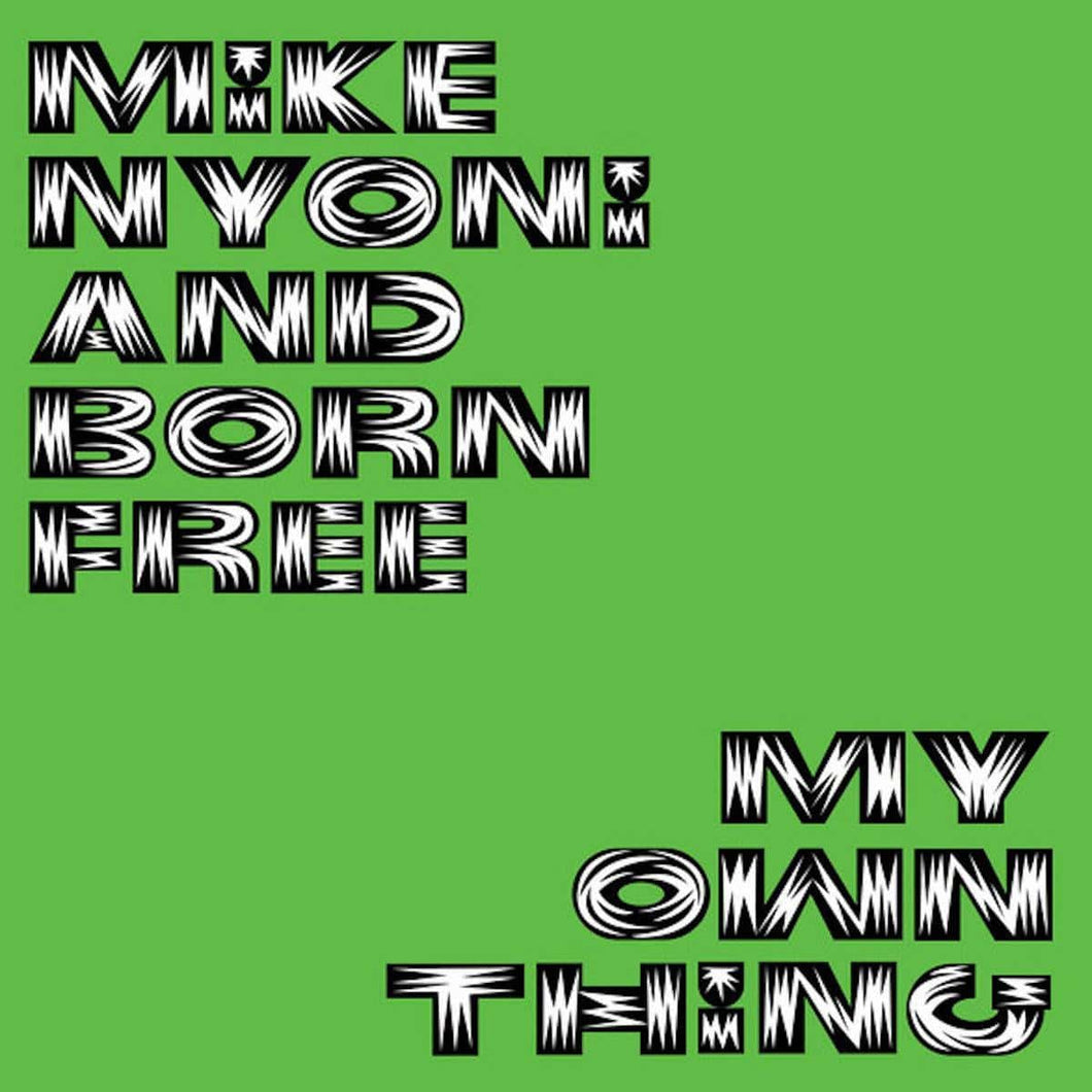 MIKE NYONI AND BORN FREE - MY OWN THING VINYL RE-ISSUE (LP)