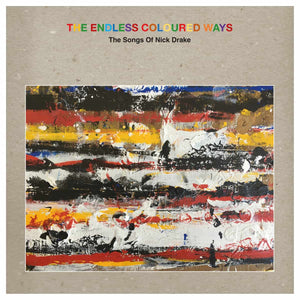 NICK DRAKE / VARIOUS ARTISTS - THE ENDLESS COLOURED WAYS: THE SONGS OF NICK DRAKE VINYL (LTD. ED. GREY 2LP + 7")