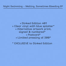 NIGHT SWIMMING - MELTING, SOMETIMES BLEEDING VINYL (SUPER LTD. 'DINKED' ED. VARIANTS)