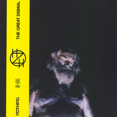 NOTHING - THE GREAT DISMAL VINYL RE-ISSUE (LP)