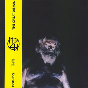 NOTHING - THE GREAT DISMAL VINYL RE-ISSUE (LP)