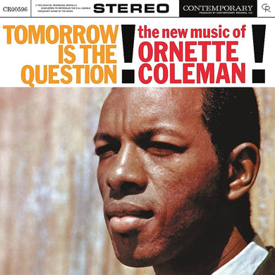 ORNETTE COLEMAN - TOMORROW IS THE QUESTION! VINYL RE-ISSUE (LTD. 'ACOUSTIC SOUND SERIES' ED. 180G)
