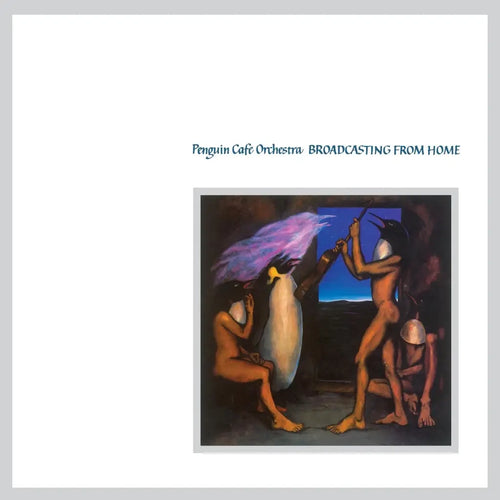 PENGUIN CAFE ORCHESTRA - BROADCASTING FROM HOME VINYL RE-ISSUE (LTD. ED. WHITE)