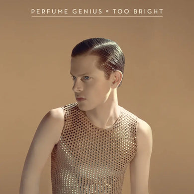 PERFUME GENIUS - TOO BRIGHT VINYL (LTD. 10TH ANN. ED. CRYSTAL CLEAR)
