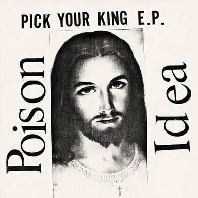 POISON IDEA - PICK YOUR KING VINYL RE-ISSUE (LTD. ED. WHITE)
