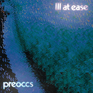 PREOCCUPATIONS - ILL AT EASE VINYL (LTD. ED. BLUE CLOUDY)