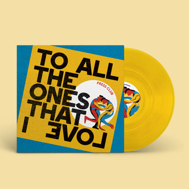 PRESS CLUB - TO ALL THE ONES THAT I LOVE VINYL (LTD. INDIES ED. YELLOW)