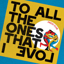 PRESS CLUB - TO ALL THE ONES THAT I LOVE VINYL (LTD. INDIES ED. YELLOW)