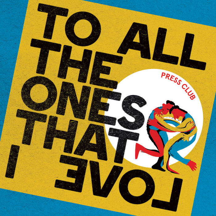 PRESS CLUB - TO ALL THE ONES THAT I LOVE VINYL (LTD. INDIES ED. YELLOW)