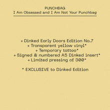 PUNCHBAG - I AM OBSESSED AND I AM NOT YOUR PUNCHBAG VINYL (SUPER LTD. 'DINKED' ED. TRANSPARENT YELLOW LP W/ *SIGNED* & NUMBERED A5 INSERT + TEMPORARY TATTOO)