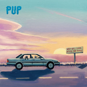 PUP - WHO WILL LOOK AFTER THE DOGS VINYL (LTD. INDIES ED. VARIANTS)