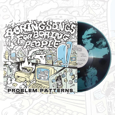 PROBLEM PATTERNS - BORING SONGS FOR BORING PEOPLE VINYL EP (LTD. ED. TRANSPARENT BLUE 12" W/ SCREENPRINTED B-SIDE)