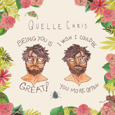 QUELLE CHRIS - BEING YOU IS GREAT, I WISH I COULD BE YOU MORE OFTEN VINYL RE-ISSUE (LTD. ED. MULTI-COLOUR SPLATTER)