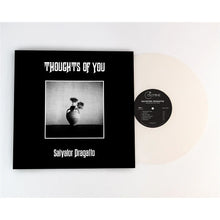 SALVATOR DRAGATTO - THOUGHTS OF YOU VINYL (LTD. INDIES ED. OPAQUE NATURAL)