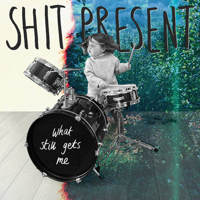 SHIT PRESENT - WHAT STILL GETS ME VINYL (LTD. ED. CLEAR)
