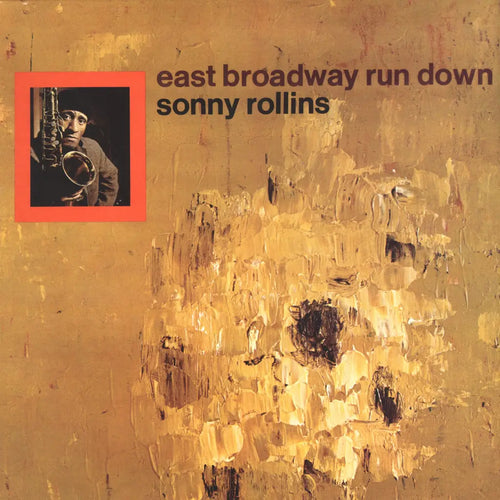 SONNY ROLLINS - EAST BROADWAY RUN DOWN VINYL RE-ISSUE (LTD. DELUXE ED. 180G GATEFOLD)