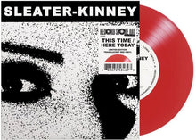 SLEATER-KINNEY - THIS TIME / HERE TODAY VINYL (SUPER LTD. ED. 'RSD' TRANSLUCENT RED 7")