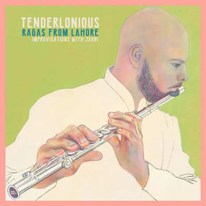 TENDERLONIOUS - RAGAS FROM LAHORE: IMPROVISATIONS WITH JAUBI VINYL RE-ISSUE (LTD. ED. TRANSPARENT PINK MARBLED)