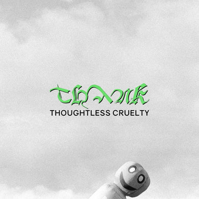 THANK - THOUGHTLESS CRUELTY VINYL RE-ISSUE (LTD. ED. RED)