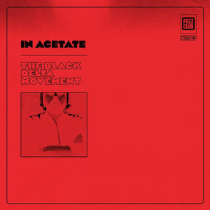 THE BLACK DELTA MOVEMENT - IN ACETATE VINYL (SUPER LTD. ED. 'RSD' RED, BLACK & WHITE SPLATTER 12")