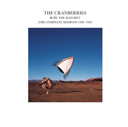 THE CRANBERRIES - BURY THE HATCHET (THE COMPLETE SESSIONS) VINYL (SUPER LTD. ED. 'RSD' 2LP)