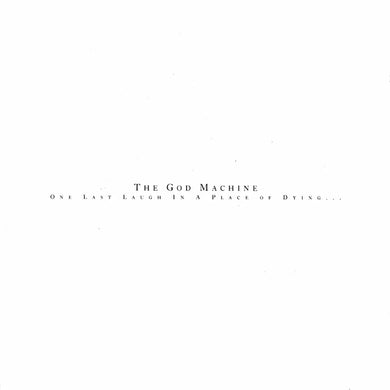 THE GOD MACHINE - ONE LAST LAUGH IN A PLACE OF DYING VINYL RE-ISSUE (2LP)