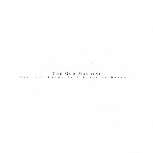 THE GOD MACHINE - ONE LAST LAUGH IN A PLACE OF DYING VINYL RE-ISSUE (2LP)