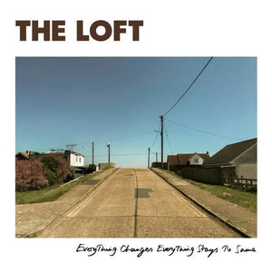 THE LOFT - EVERYTHING CHANGES, EVERYTHING STAYS THE SAME VINYL (LTD. INDIE EXCL. ED. LP W/ FLEXIDISC)