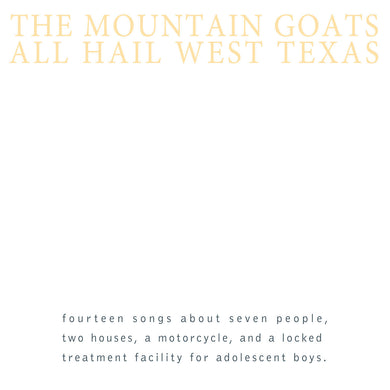 THE MOUNTAIN GOATS - ALL HAIL WEST TEXAS VINYL RE-ISSUE (LTD. ED. YELLOW GATEFOLD)