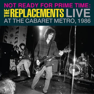 THE REPLACEMENTS - NOT READY FOR PRIME TIME: LIVE AT THE CABARET METRO, CHICAGO, IL, JANUARY 11, 1986 VINYL (SUPER LTD. ED. 'RSD' 2LP GATEFOLD)