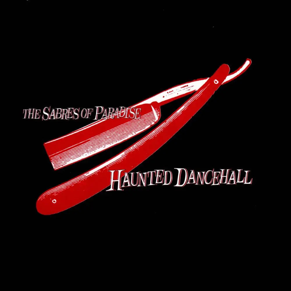 THE SABRES OF PARADISE - HAUNTED DANCEHALL VINYL RE-ISSUE (REMASTERED 2LP)