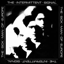 THE SICK MAN OF EUROPE - THE INTERMITTENT SIGNAL VINYL (SUPER LTD. 'DINKED' NUMBERED ED. ‘PHOSPHOR PLATE’ TRANSLUCENT VINYL W/ ‘ROENTGENIZDAT’ 7” FLEXI FT. BONUS TRACK + FOLD-OUT ZINE POSTER)