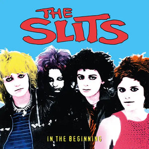 THE SLITS - IN THE BEGINNING VINYL (SUPER LTD. ED. 'RSD' TRANSPARENT BLUE 2LP)